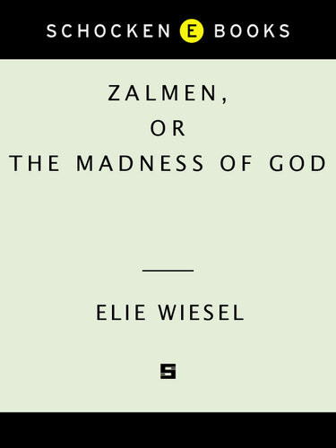 Zalmen Or The Madness Of God Elie Wiesel