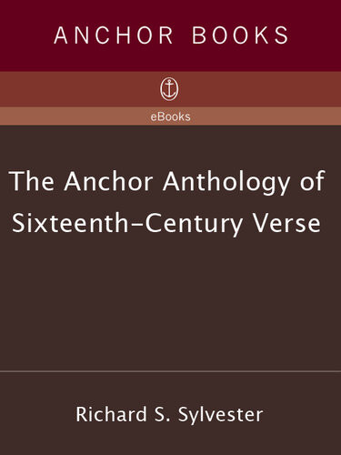 The Anchor Book Of Sixteenth Century Verse Richard D Sylvester
