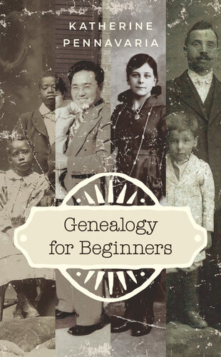 Genealogy For Beginners Katherine Pennavaria