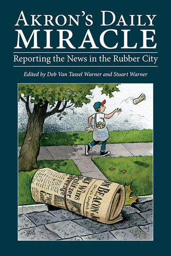 Akrons Daily Miracle Reporting The News In The Rubber City Stuart Warner Deb Van Tassel Warner