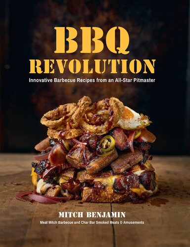 Bbq Revolution Innovative Barbecue Recipes From An Allstar Pitmaster Mitch Benjamin