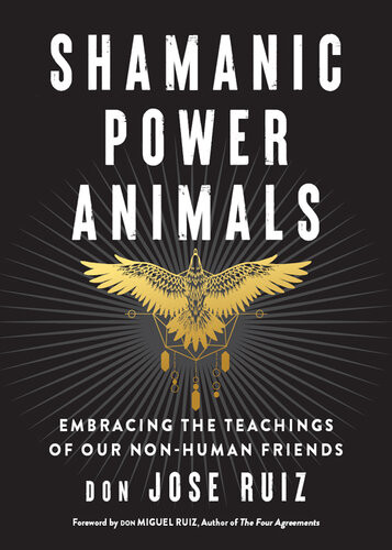 Shamanic Power Animals Don Jose Ruiz