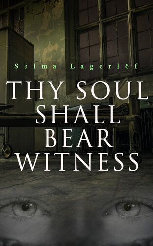 Thy Soul Shall Bear Witness Selma Lagerlf