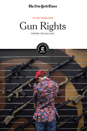 Gun Rights Finding The Balance The New York Times Editorial Staff