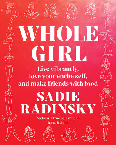 Whole Girl Live Vibrantly Love Your Entire Self And Make Friends With Food Sadie Radinsky