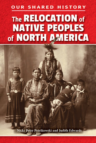The Relocation Of Native Peoples Of North America Judith Edwards Nicki Peter Petrikowski