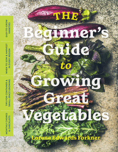 The Beginners Guide To Growing Great Vegetables Lorene Edwards Forkner