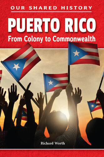 Puerto Rico From Colony To Commonwealth Richard Worth