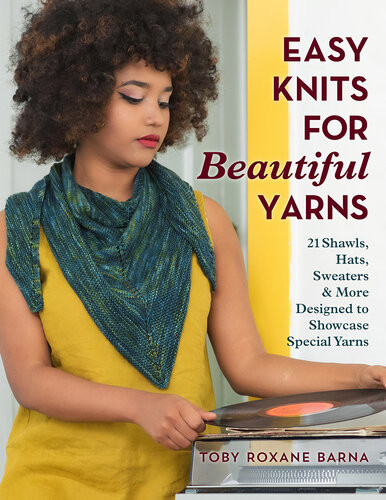 Easy Knits For Beautiful Yarns Toby Roxane Barna