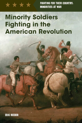 Minority Soldiers Fighting In The American Revolution Eric Reeder