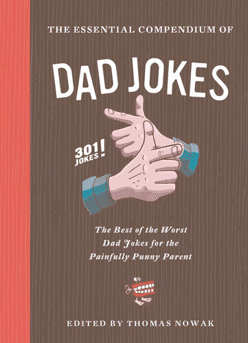 The Essential Compendium Of Dad Jokes The Best Of The Worst Dad Jokes For The Painfully Punny Parent 301 Jokes Thomas Nowak