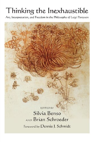 Thinking The Inexhaustible Art Interpretation And Freedom In The Philosophy Of Luigi Pareyson Silvia Benso Editor