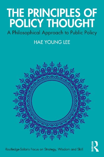 The Principles Of Policy Thought A Philosophical Approach To Public Policy 1st Edition Hae Young Lee