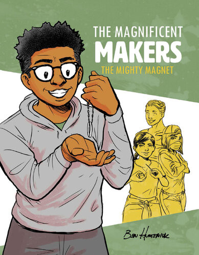 The Mighty Magnet The Magnificent Makers Ben Humeniuk
