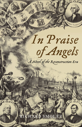 In Praise Of Angels A Novel Of The Reconstruction Era Richard Smolev