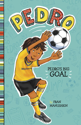 Pedros Big Goal Fran Manushkin