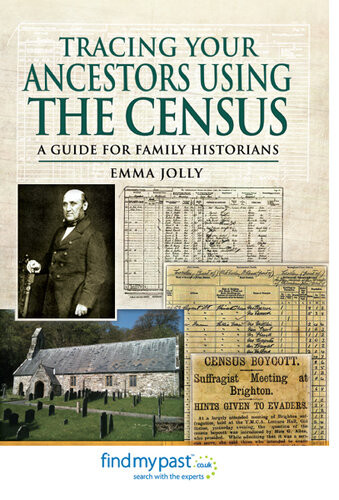 Tracing Your Ancestors Using The Census A Guide For Family Historians Emma Jolly