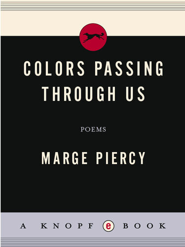 Colors Passing Through Us Marge Piercy