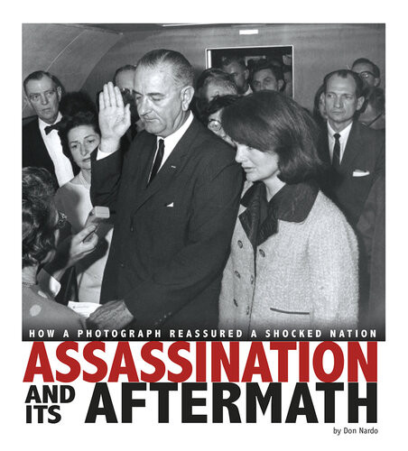 Assassination And Its Aftermath How A Photograph Reassured A Shocked Nation Don Nardo
