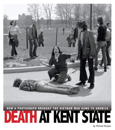 Death At Kent State How A Photograph Brought The Vietnam War Home To America Michael Burgan