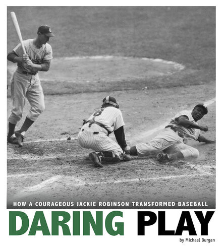 Daring Play How A Courageous Jackie Robinson Transformed Baseball Michael Burgan