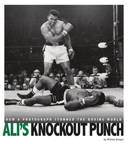 Alis Knockout Punch How A Photograph Stunned The Boxing World Michael Burgan