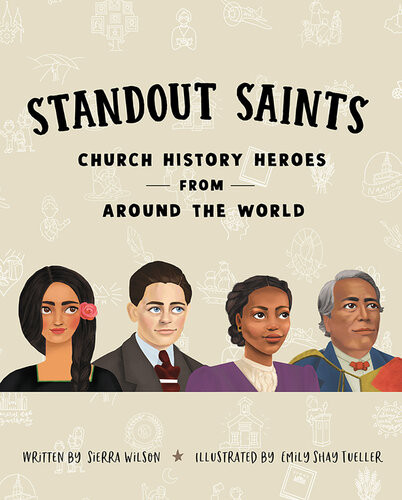 Standout Saints Church History Heroes From Around The World Sierra Wilson