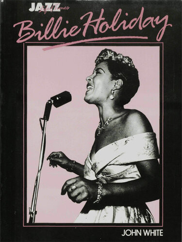 Billie Holiday Her Life And Times John White