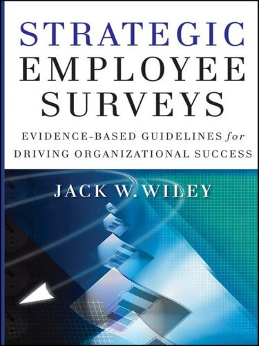 Strategic Employee Surveys Evidencebased Guidelines For Driving Organizational Success Jack Wiley