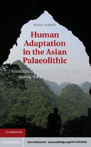 Human Adaptation In The Asian Palaeolithic Hominin Dispersal And Behaviour During The Late Quaternary 1st Edition Ryan J Rabett