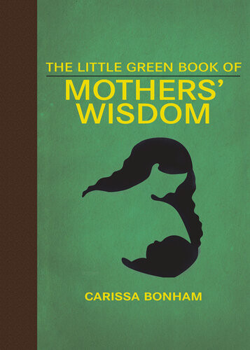 The Little Green Book Of Mothers Wisdom Carissa Bonham
