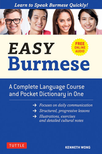 Easy Burmese A Complete Language Course And Pocket Dictionary In One Fully Romanized Free Online Audio And Englishburmese And Burmeseenglish Dictionary Kenneth Wong