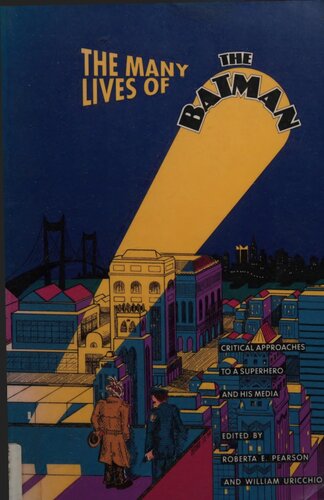 The Many Lives Of The Batman Critical Approaches To A Superhero And His Media Roberta Pearson