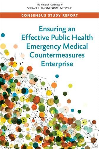 Ensuring An Effective Public Health Emergency Medical Countermeasures Enterprise Committee On Reviewing The Public Health Emergency Medical Countermeasures Enterprise
