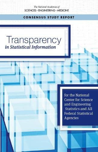 Transparency In Statistical Information For The National Center For Science And Engineering Statistics And All Federal Statistical Agencies Panel On Transparency And Reproducibility Of Federal Statistics For The National Center For Science And Engineering Statistics