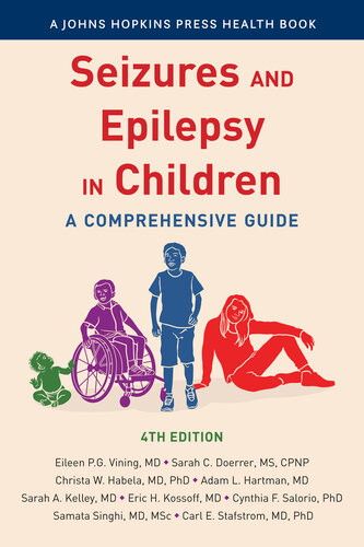 Seizures And Epilepsy In Children A Comprehensive Guide 4th Edition Eileen P G Vining Carl Stafstrom Eric Kossoff Adam Hartman Sarah Kelley Sarah Doerrer Christa Habela Cynthia Salorio Samata Singhi