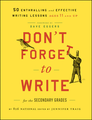 Dont Forget To Write For The Secondary Grades 50 Enthralling And Effective Writing Lessons Ages 11 And Up 826 National