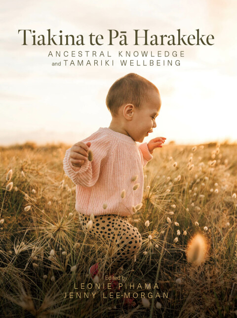 Tiakina Te P Harakeke Ancestral Knowledge And Tamariki Wellbeing Leonie Pihama Jenny Leemorgan
