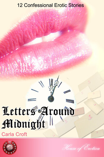 Letters Around Midnight 12 Confessional Erotic Stories Carla Croft