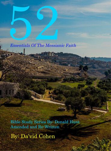 52 Essentials Of The Messianic Faith A Complete Bible Study Series David Cohen