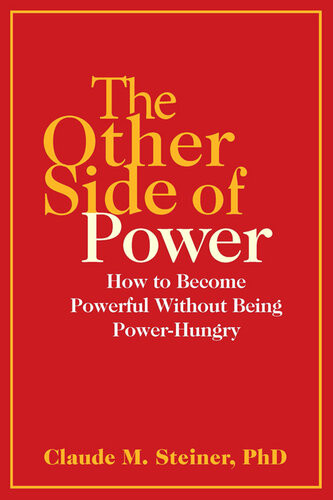 The Other Side Of Power How To Become Powerful Without Being Powerhungry Claude Steiner Claude Steiner Claude Steiner