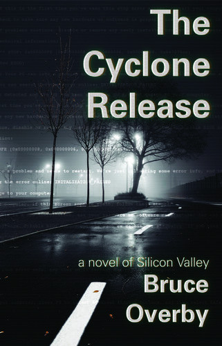 The Cyclone Release A Novel Of Silicon Valley Bruce Overby
