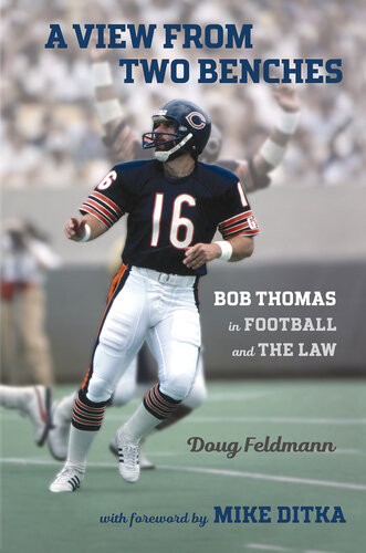 A View From Two Benches Bob Thomas In Football And The Law Doug Feldmann