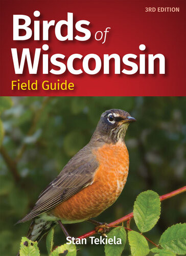 Birds Of Wisconsin Field Guide 3rd Edition Stan Tekiela