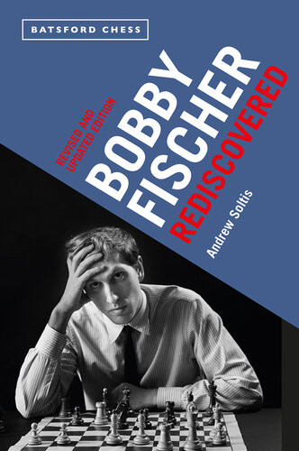 Bobby Fischer Rediscovered Revised And Updated Edition Andrew Soltis