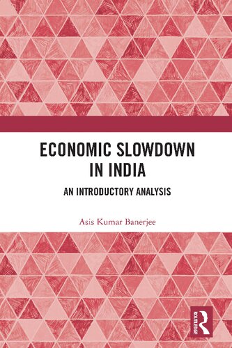 Economic Slowdown In India An Introductory Analysis 1st Edition Asis Kumar Banerjee