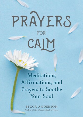 Prayers For Calm Meditations Affirmations And Prayers To Soothe Your Soul Daily Devotion For Women Reflections Spiritual Reading Book Inspirational Book For Women Becca Anderson