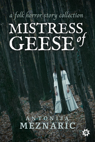 Mistress Of Geese Antonija Meznaric
