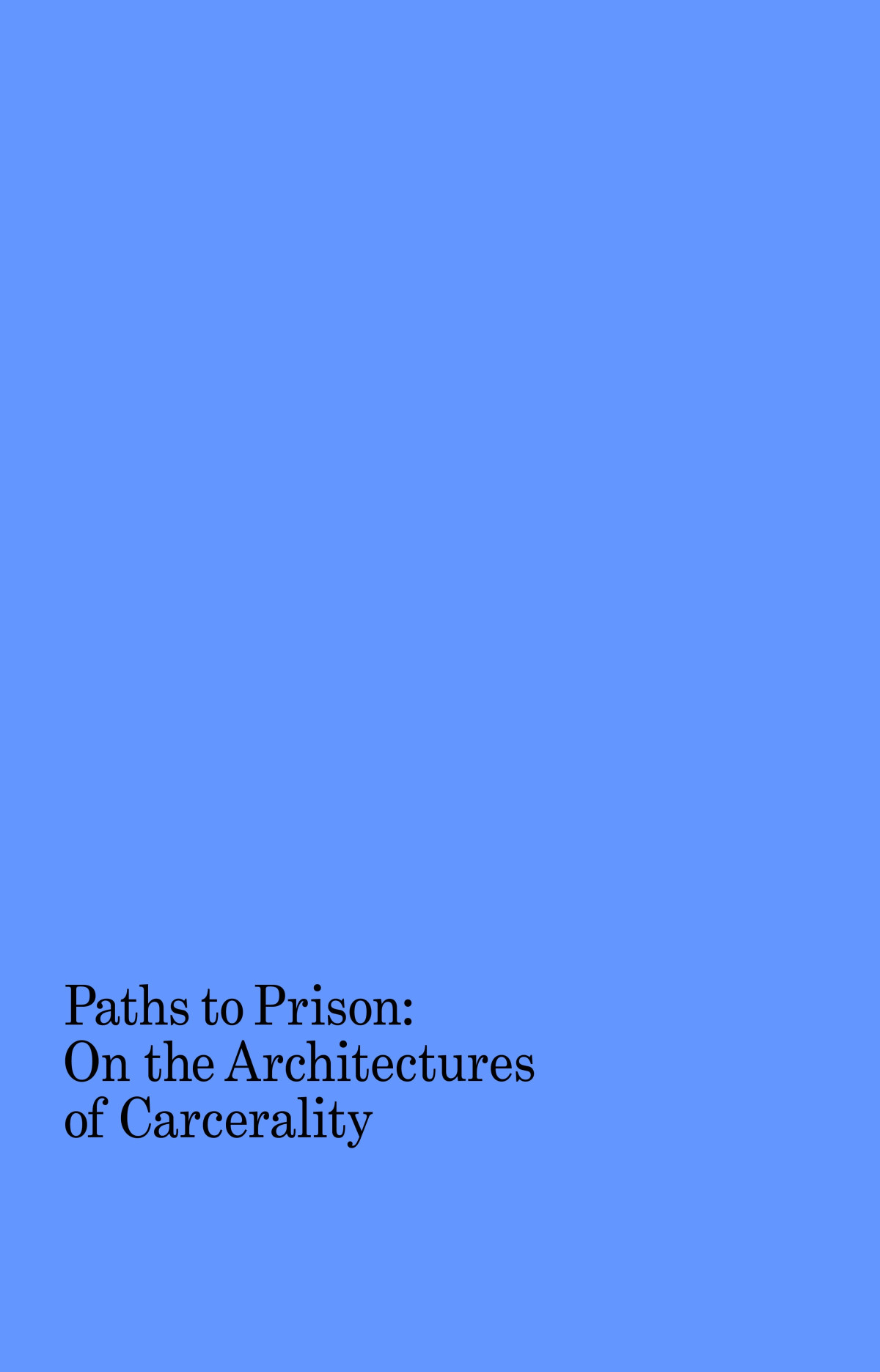 Paths To Prison On The Architectures Of Carcerality Isabelle Kirkhamlewitt