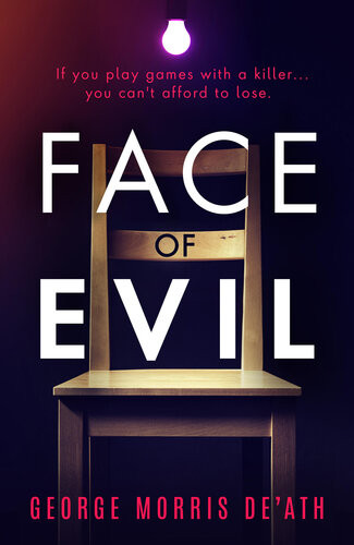 Face Of Evil An Utterly Gripping And Suspenseful Psychological Thriller George Morris Death